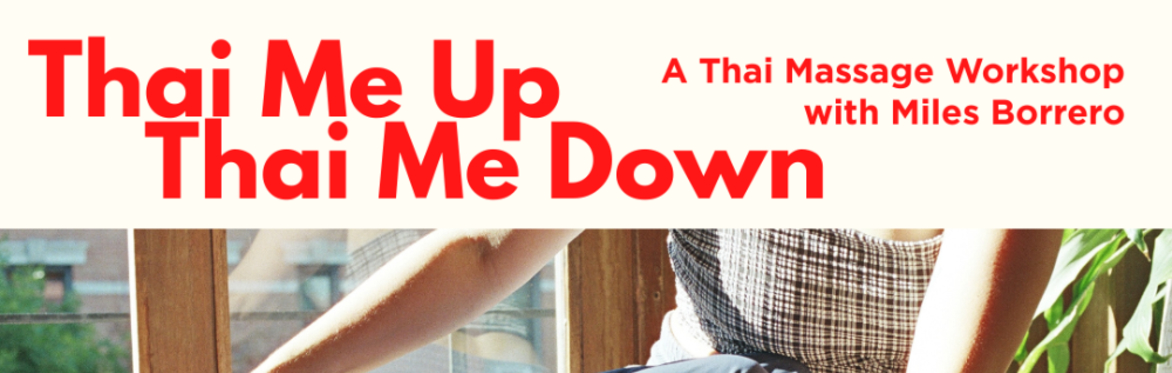 Thai Me Up, Thai Me Down: A Thai Massage Workshop with Miles (guest teacher)