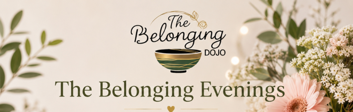 The Belonging Evenings™
