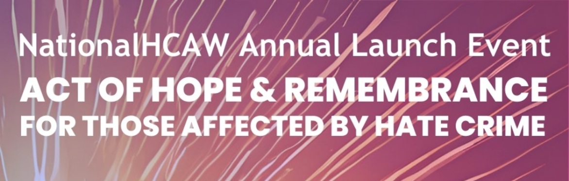 NationalHCAW Launch Event - Act of Hope and Remembrance for those affected by Hate Crime