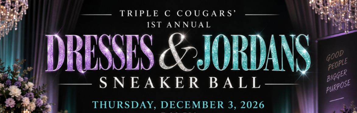 Triple C Cougars’ 1st Annual Dresses & Jordans Sneaker Ball