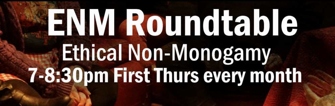Ethical Non-Monogamy Roundtable