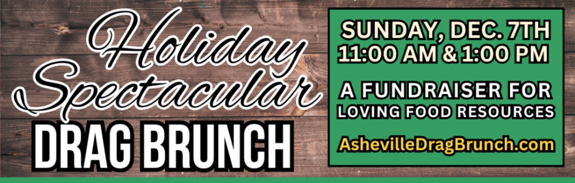 SOLD OUT - Dec. 7th Asheville Drag Brunch Holiday Spectacular Fundraiser for Loving Food Resources (All ages)