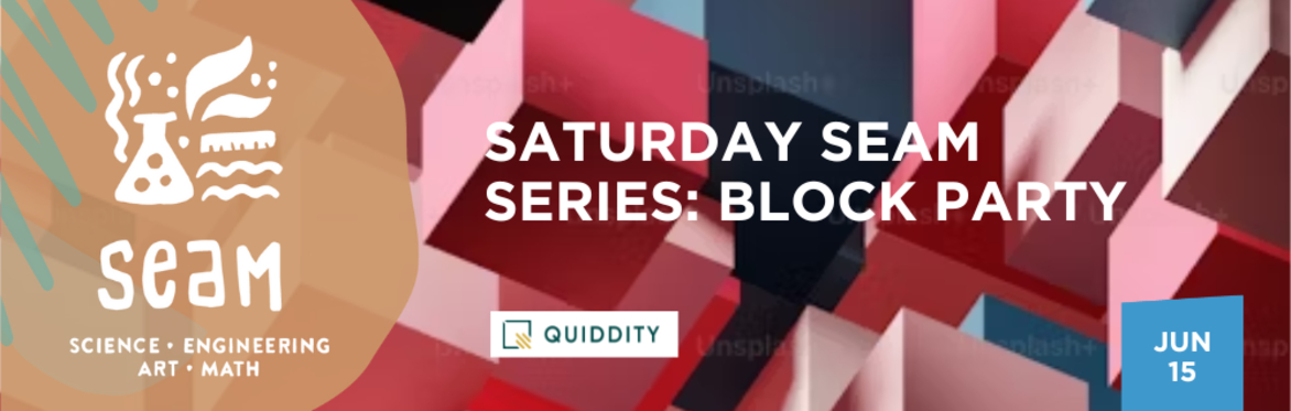 Saturday SEAM Series: Block Party