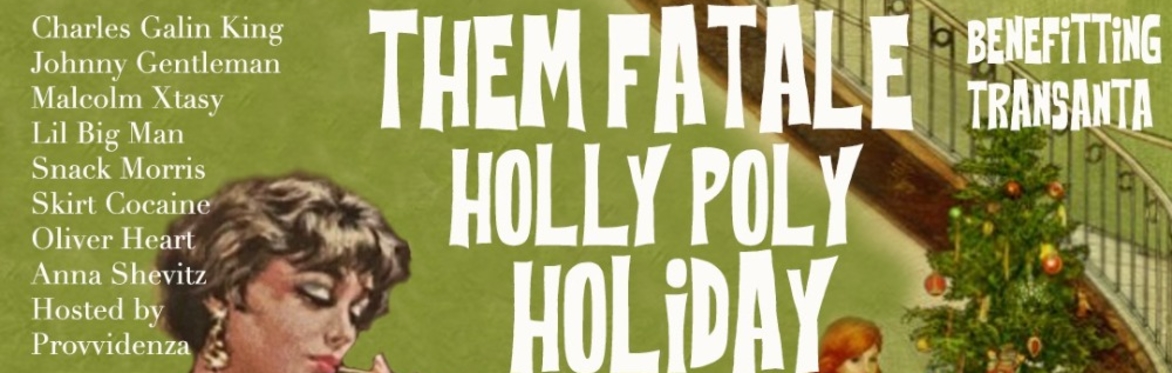 THEM FATALE: Holly Poly Holiday!