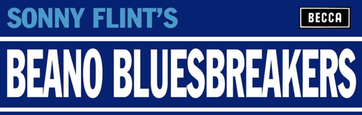Sonny Flint’s Beano Bluesbreakers + Laine Hines