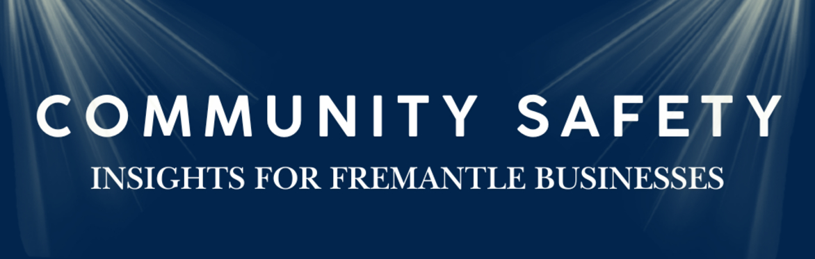 Community Safety - Insights for Fremantle Business