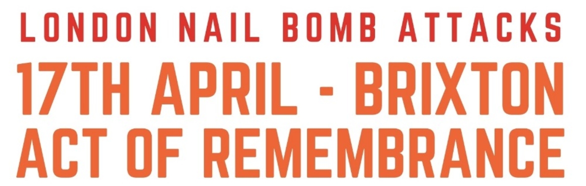 Brixton Act of Remembrance 6 pm 17th April 2025 (26th Anniversary)
