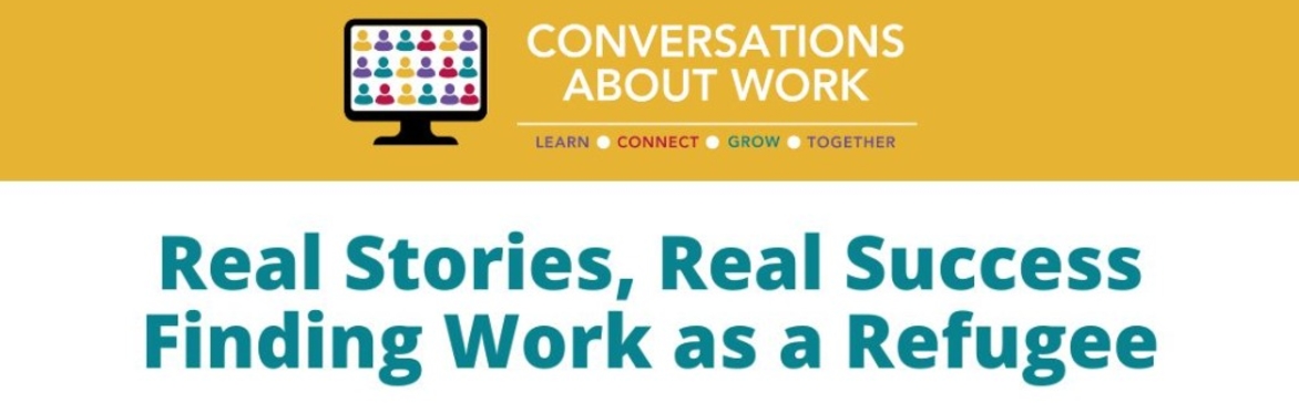 Real Stories, Real Success Finding Work as a Refugee
