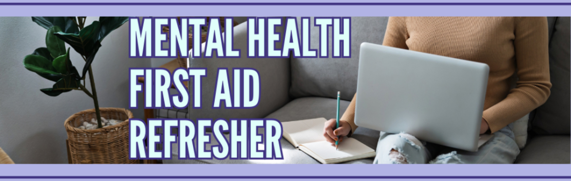 Mental Health First Aid Refresher Training (Half-Day)
