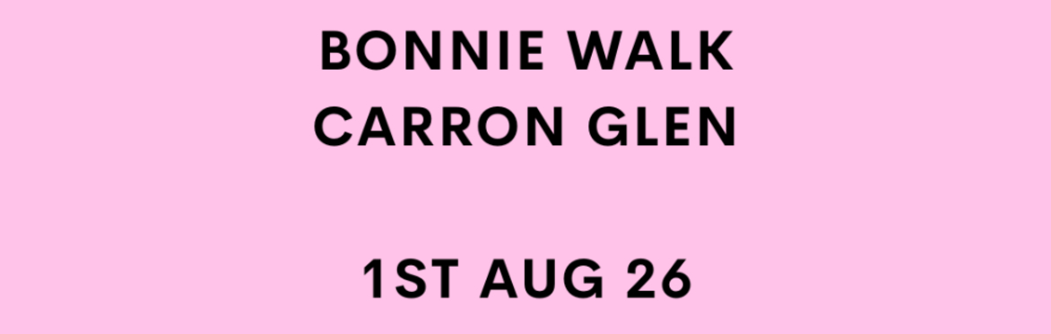 Bonnie Walk - Carron Glen