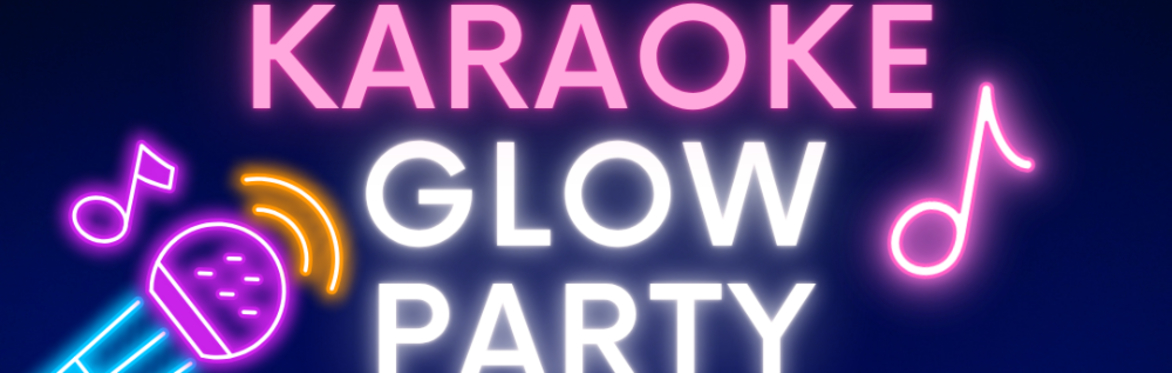 🎶🎤Karaoke Glow Party🎤🎶