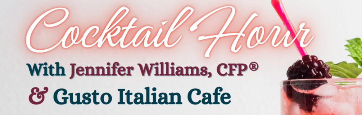 Cocktail Hour with Jennifer Williams, CFP® & Gusto Italian Cafe