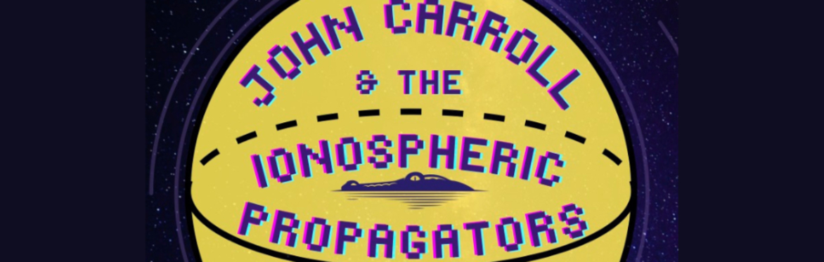 John Carroll & the Ionospheric Propagators ft. Philippe Charbonneau, Peter Von Althen, Fred Guignon & Guests