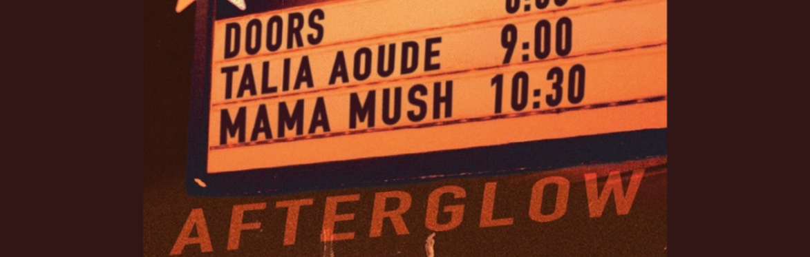 Afterglow ft. Mama Mush and Talia Aoude