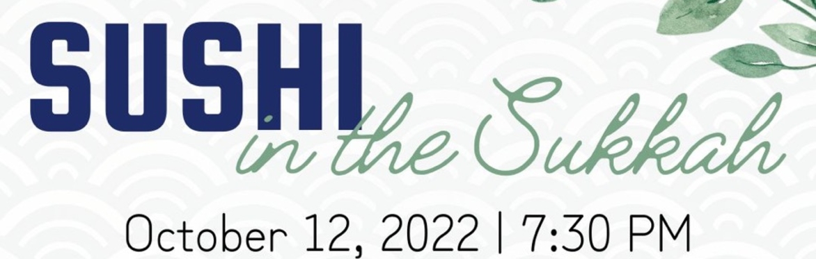 Sushi in the Sukkah w/ Moise Safra Center