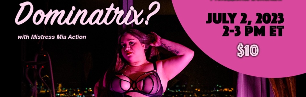 (RESCHEDULED) PRIDE MONTH UP & CLOSE WITH MIA ACTION: HOW TO ENGAGE A PROFESSIONAL DOMINATRIX 101