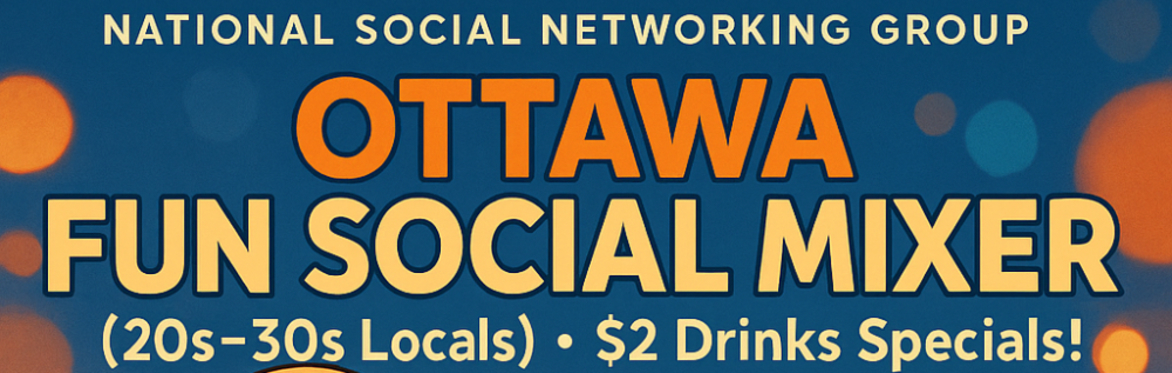 Ottawa – Fun Social Mixer (20s–30s Locals) – $2 Drinks Specials!