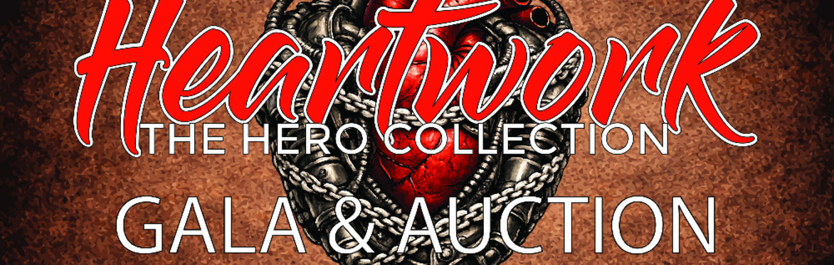 Heartwork: The Hero Collection - Gala & Auction FREE EVENT