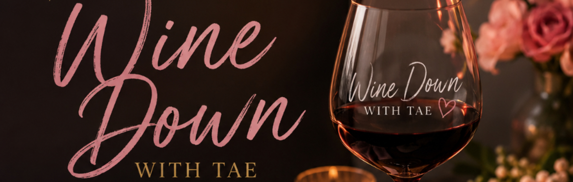 Wine Down with Tae | Private Tasting & Self-Care Night