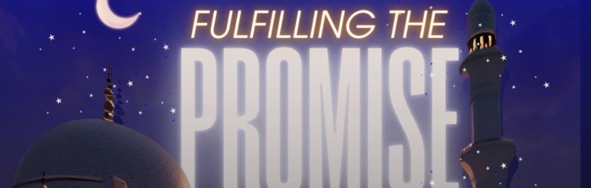 Fulfilling the Promise - Ramadan Iftar