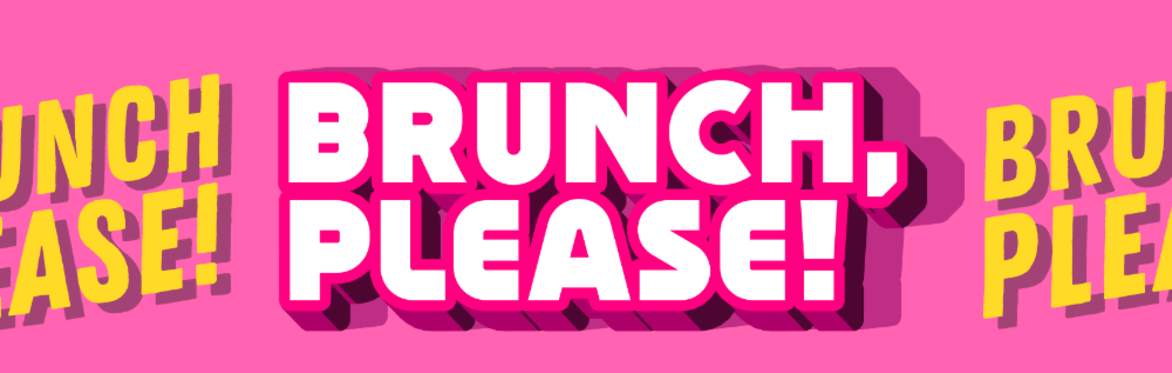 🥂 BRUNCH, PLEASE (SOLD OUT)