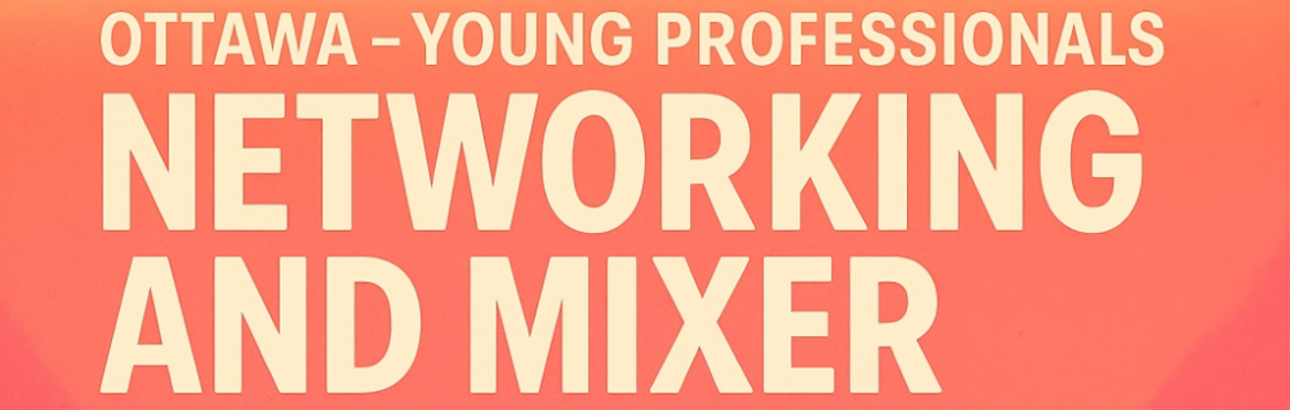 Ottawa - Young Professionals Networking and Mixer