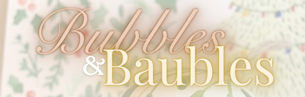 Bubbles & Baubles