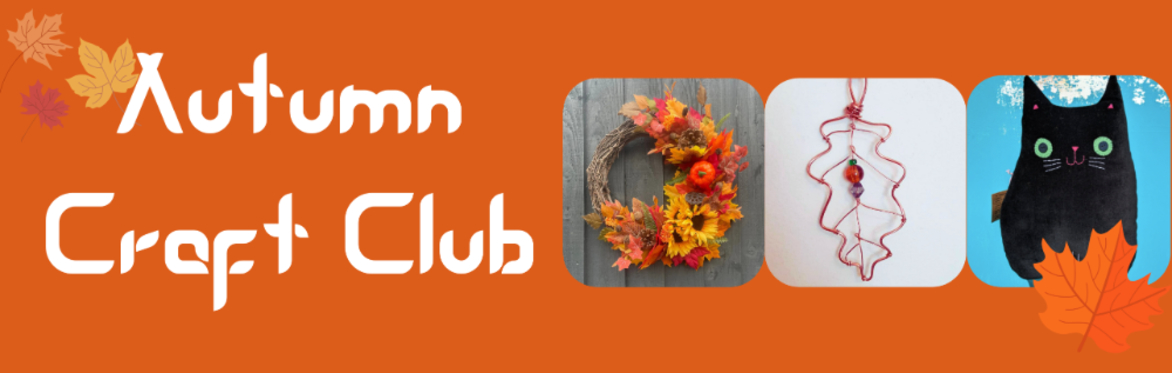 Autumn Craft Club for 8-12 year olds
