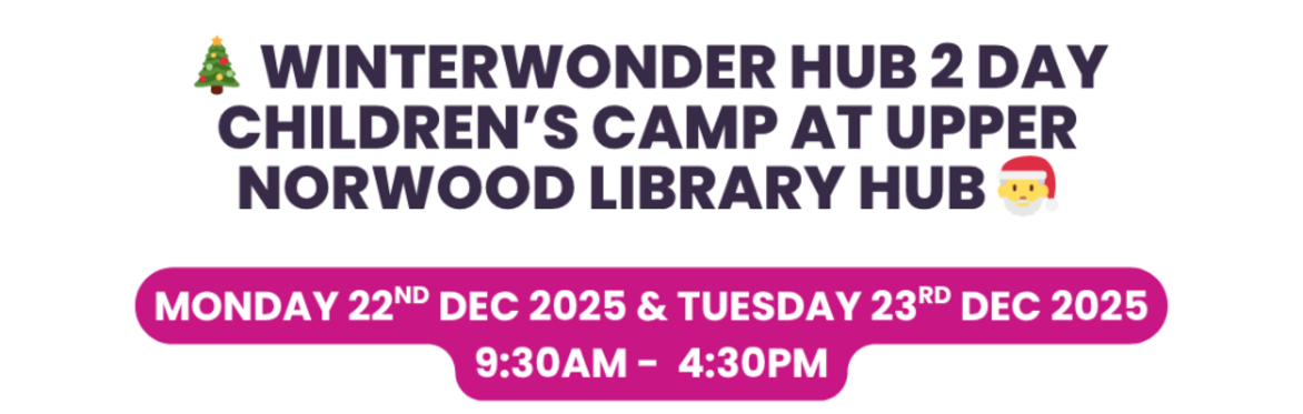 🎄  WinterWonder Hub 2 day Holiday Camp at Upper Norwood Library Hub  🎅
