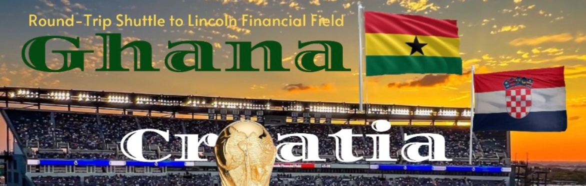 CROATIA 🇭🇷 VS GHANA 🇬🇭(ROUND-TRIP Shuttle to Lincoln Financial Field)⚽️6-27