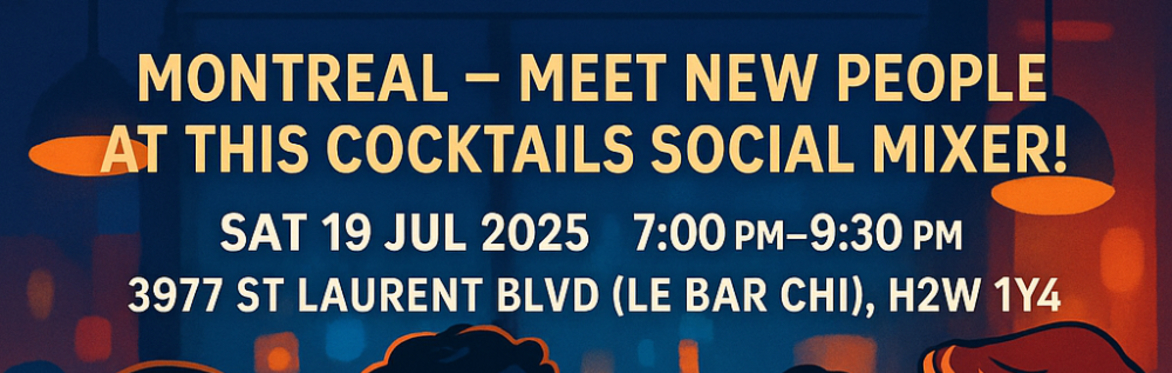 Montreal – Meet New People at This Cocktails Social Mixer!