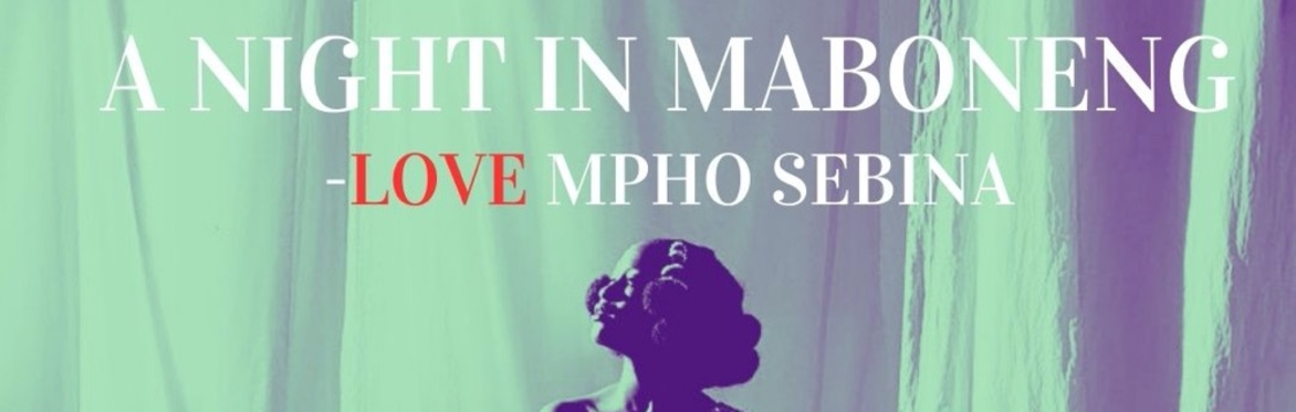 A NIGHT IN MABONENG- LOVE MPHO SEBINA