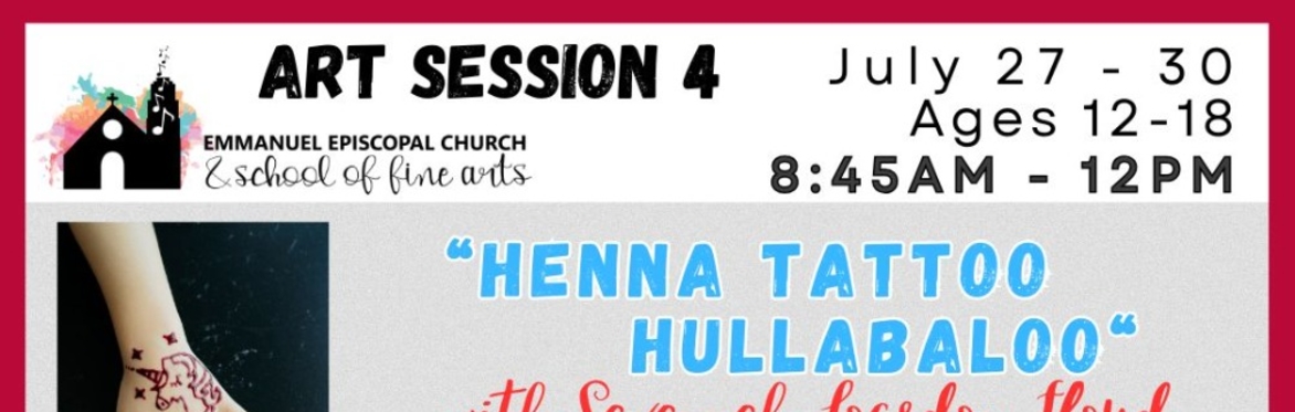 HENNA HULLABALOO Art Camp Session 4, July 27-30