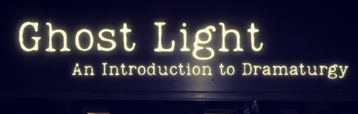 Workshop: Ghost Light - An Introduction to Dramaturgy