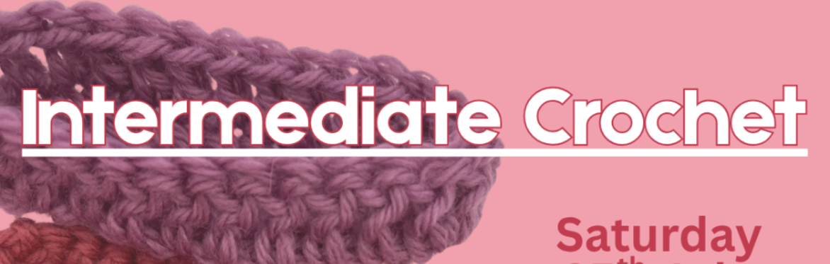 Intermediate Crochet with Bethan