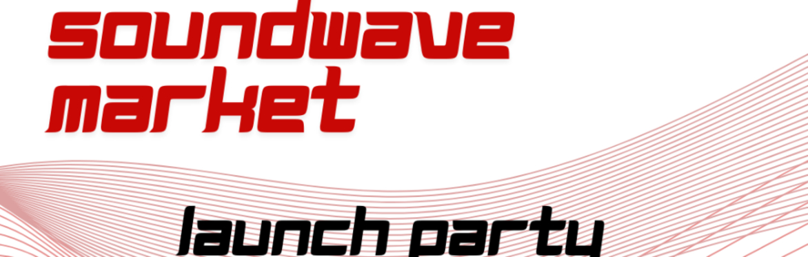 Soundwave Market Launch Party