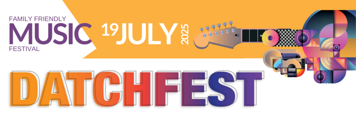 DatchFest Family Friendly Music Festival - 19th July 2025, 3pm until 10pm