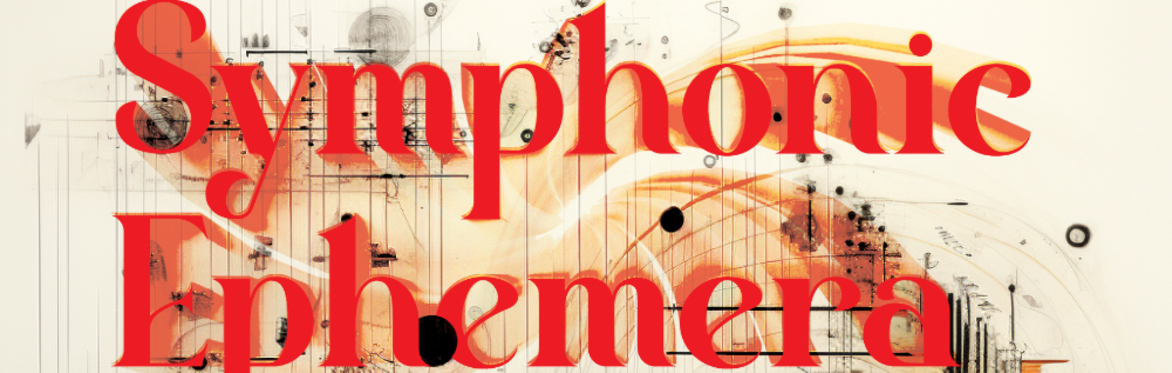 "Symphonic Ephemera" by M Dougherty