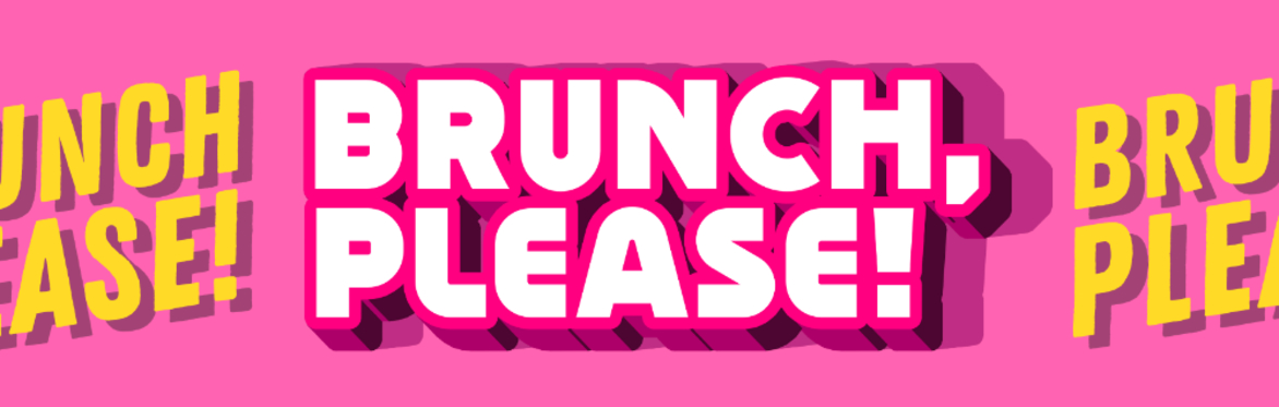 🙌🏼 BRUNCH, PLEASE (SOLD OUT)