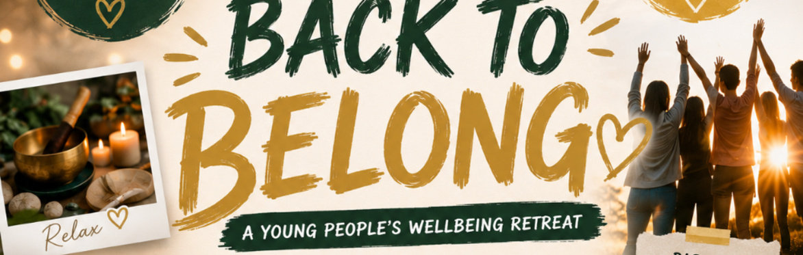 🌿 Back to Belong A Wellbeing Retreat for Young People (Ages 11+)