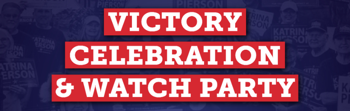 Team Katrina Victory Celebration and Election Results Watch Party