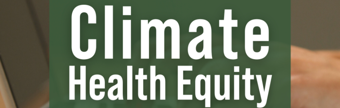 Climate Health Equity Webinar Series: Changing Climate & Our Mental Health
