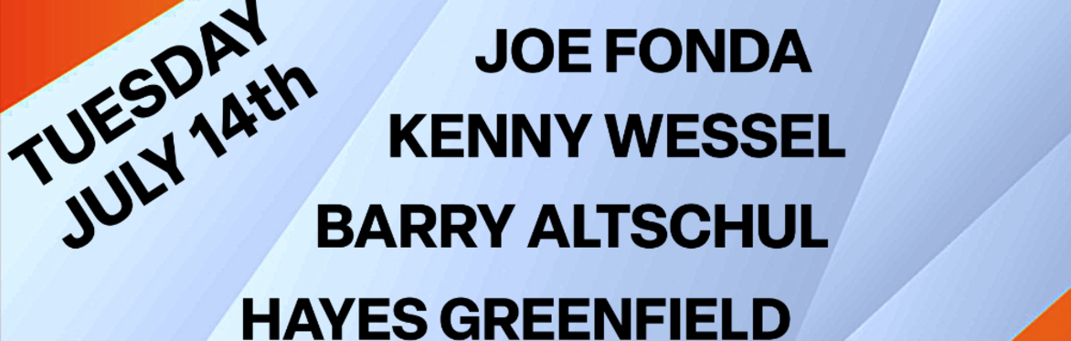 BARRY ALTSCHUL, JOE FONDA, KENNY WESSEL & HAYES GREENFIELD