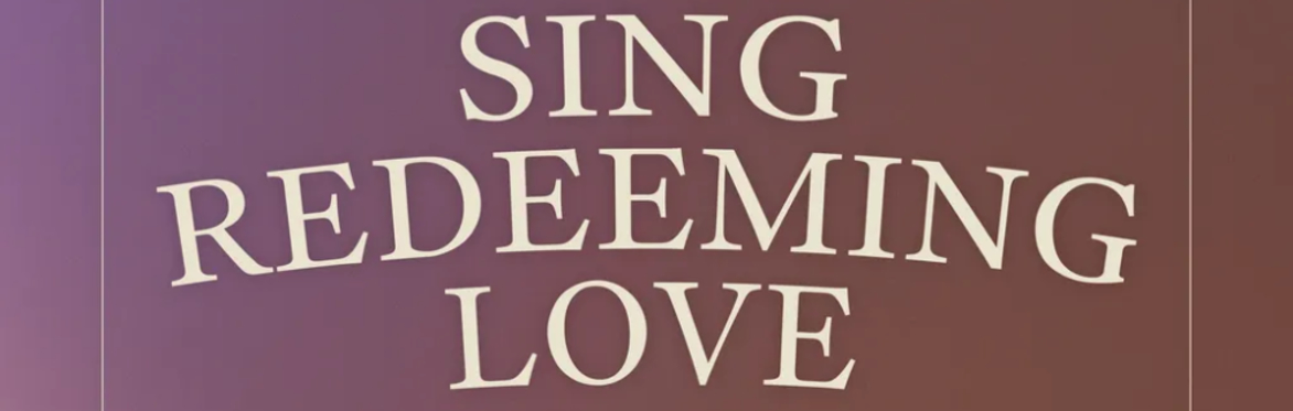 Heart and Voice presents "Sing Redeeming Love", a musical fireside about the redeeming power of Jesus Christ