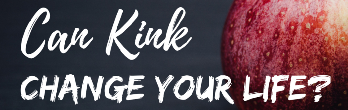 Can Kink Change Your Life?