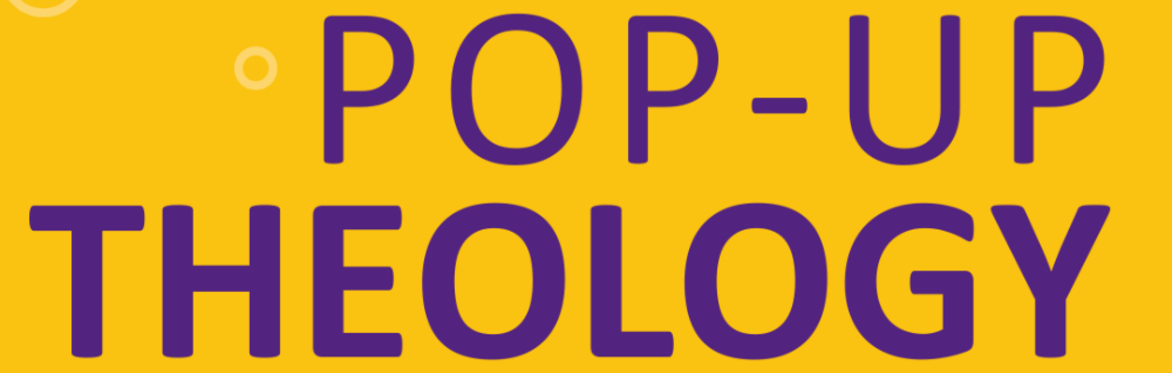 Pop-Up Theology: Prayer: Living Life Encountering God