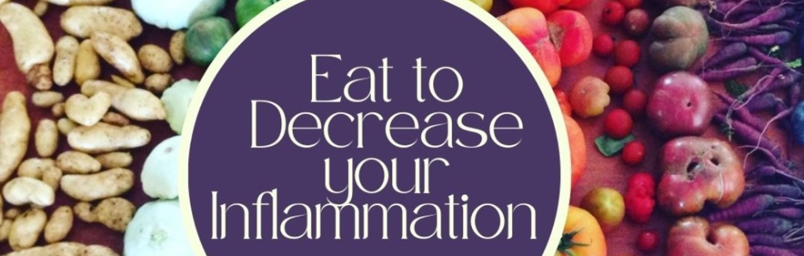 Eat to Decrease Your Inflammation