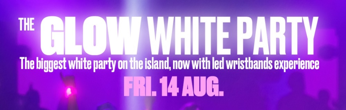 THE GLOW WHITE PARTY - BCM MALLORCA