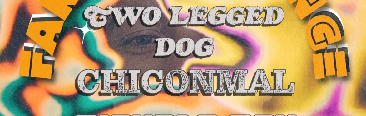 Two Legged Dog w/ CHICONMAL and Bicycle Boy at The Far Out Lounge