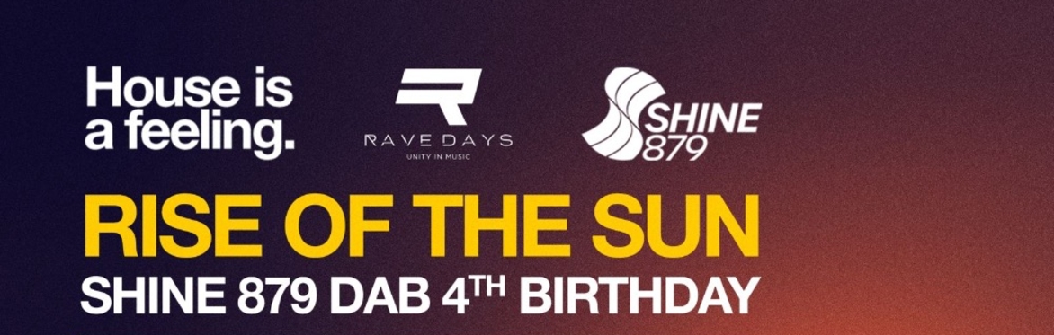 THE RISE OF THE SUN (SHINE 879 DAB 4TH B'DAY)